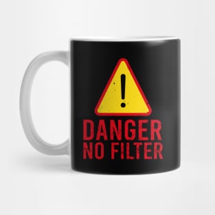 Danger No Filter Warning Sign T-Shirt | funny t-shirt Mug